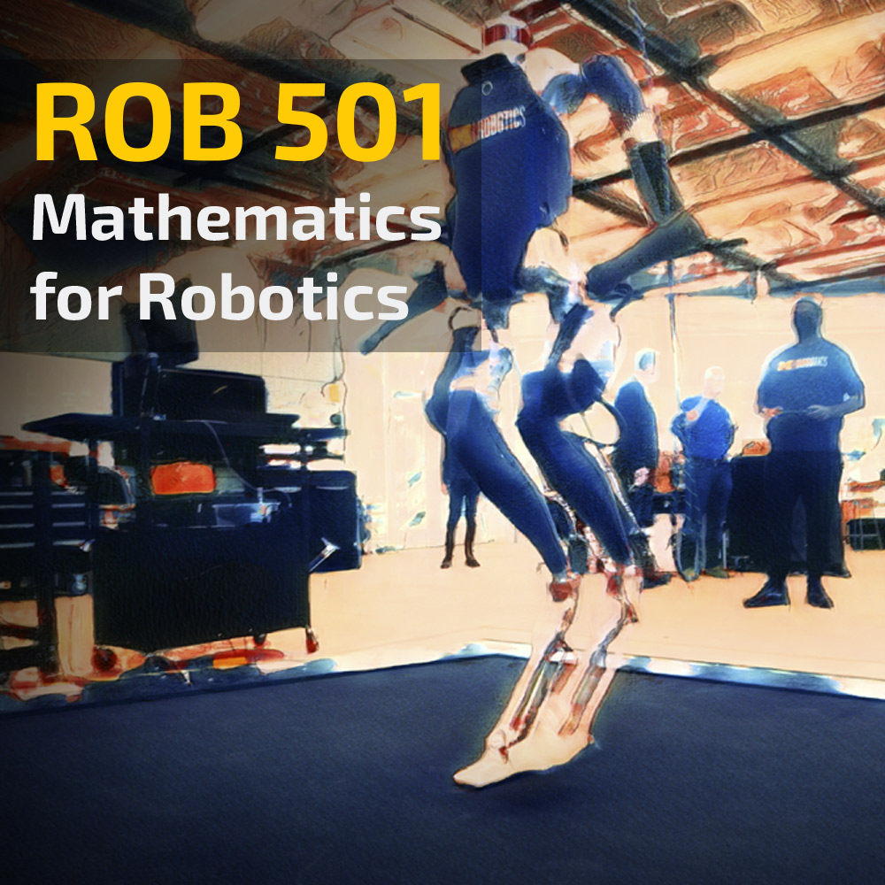 ROB 501 Mathematics for Robotics