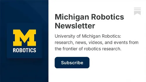 Link preview of subscribing to our substack with text Michigan Robotics Newsletter: research, news, videos, and events from the frontier of robotics research.