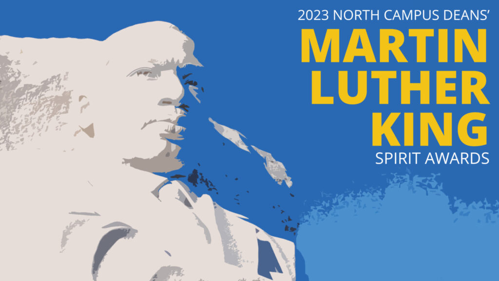 A bust of Martin Luther King Jr. with text "2023 North Campus Deans' Martin Luther King Spirit Awards"